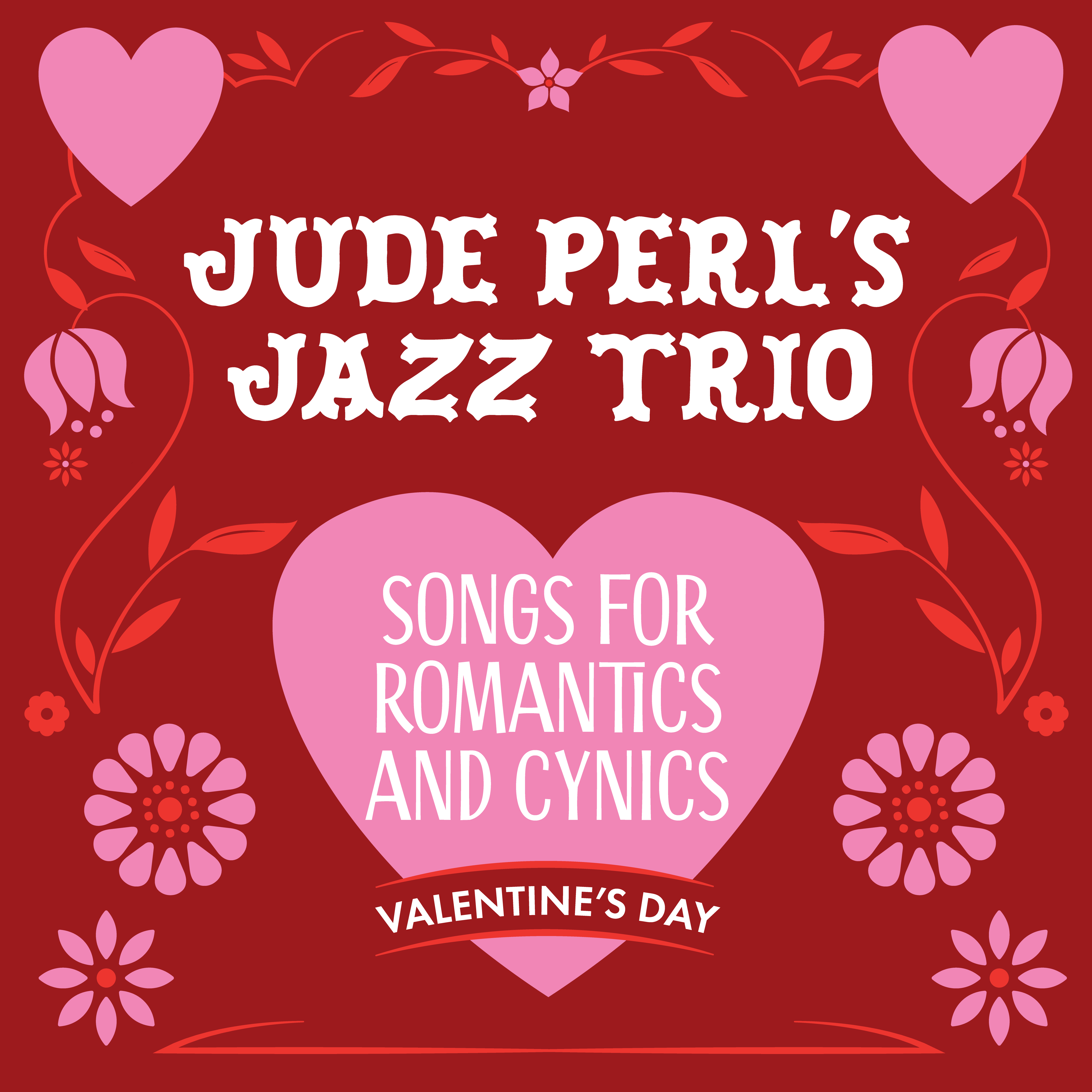 Jude Perl's Jazz Trio – Songs for Romantics and Cynics | Valentines Day